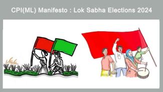 CPI(ML) Manifesto: Lok Sabha Elections 2024