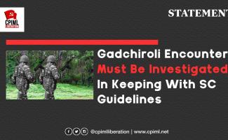 Gadchiroli Encounter Must Be Investigated In Keeping With SC Guidelines