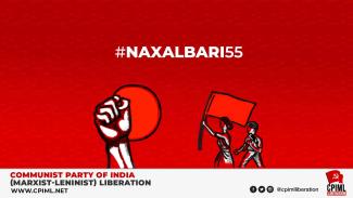 On the 55th Anniversary of the Great Naxalbari Upsurge